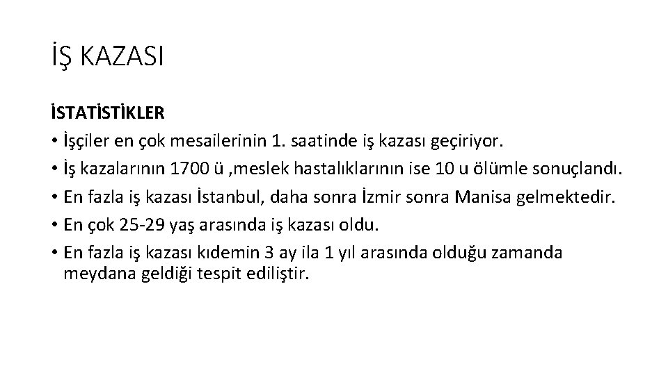 İŞ KAZASI İSTATİSTİKLER • İşçiler en çok mesailerinin 1. saatinde iş kazası geçiriyor. •