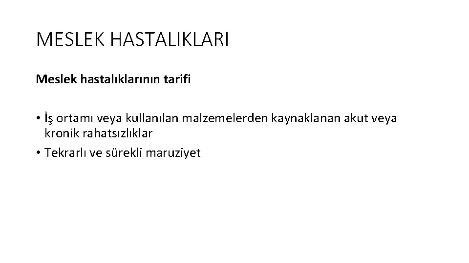 MESLEK HASTALIKLARI Meslek hastalıklarının tarifi • İş ortamı veya kullanılan malzemelerden kaynaklanan akut veya