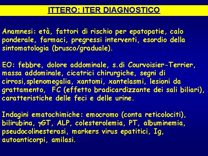 ITTERO: ITER DIAGNOSTICO Anamnesi: età, fattori di rischio per epatopatie, calo ponderale, farmaci, pregressi