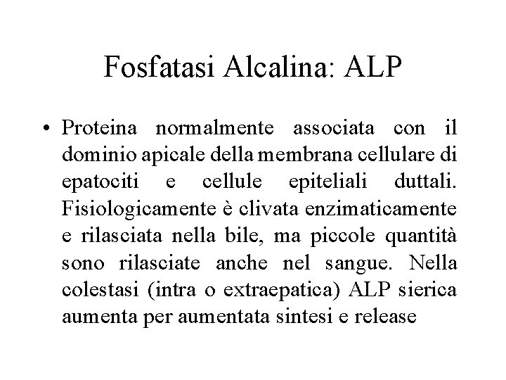 Fosfatasi Alcalina: ALP • Proteina normalmente associata con il dominio apicale della membrana cellulare