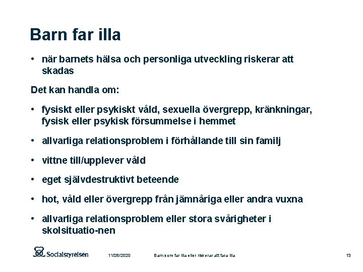 Barn far illa • när barnets hälsa och personliga utveckling riskerar att skadas Det