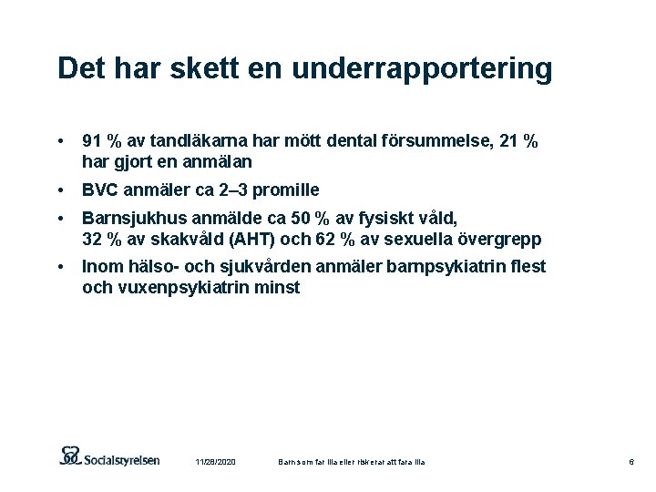 Det har skett en underrapportering • 91 % av tandläkarna har mött dental försummelse,