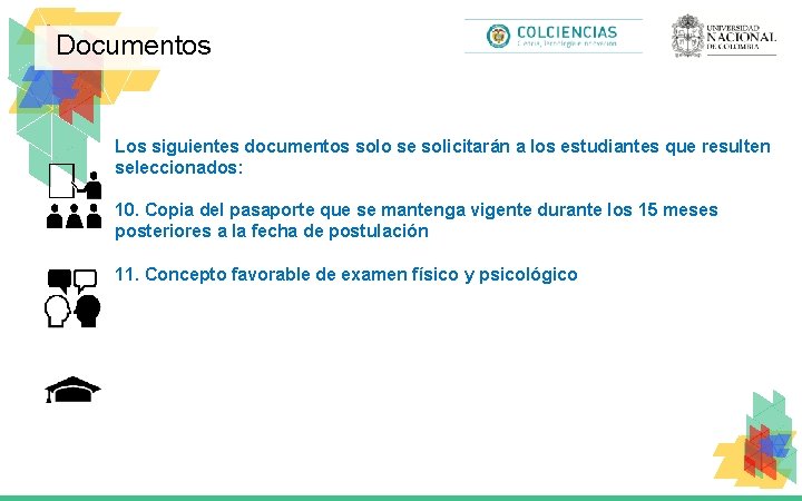 Documentos Los siguientes documentos solo se solicitarán a los estudiantes que resulten seleccionados: 10.