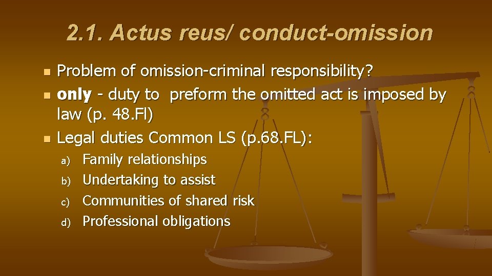 2. 1. Actus reus/ conduct-omission n Problem of omission-criminal responsibility? only - duty to