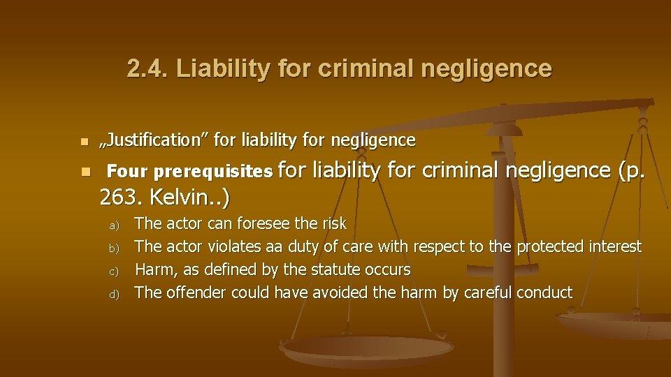 2. 4. Liability for criminal negligence n n „Justification” for liability for negligence Four