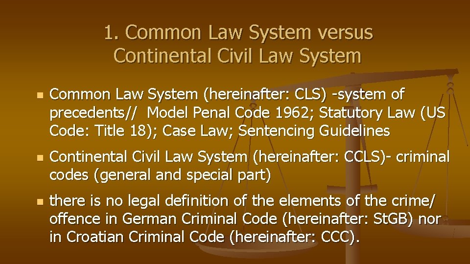 1. Common Law System versus Continental Civil Law System n n n Common Law