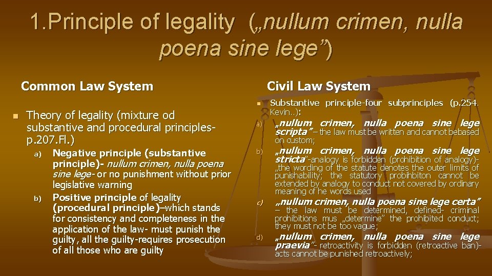 1. Principle of legality („nullum crimen, nulla poena sine lege”) Common Law System Civil