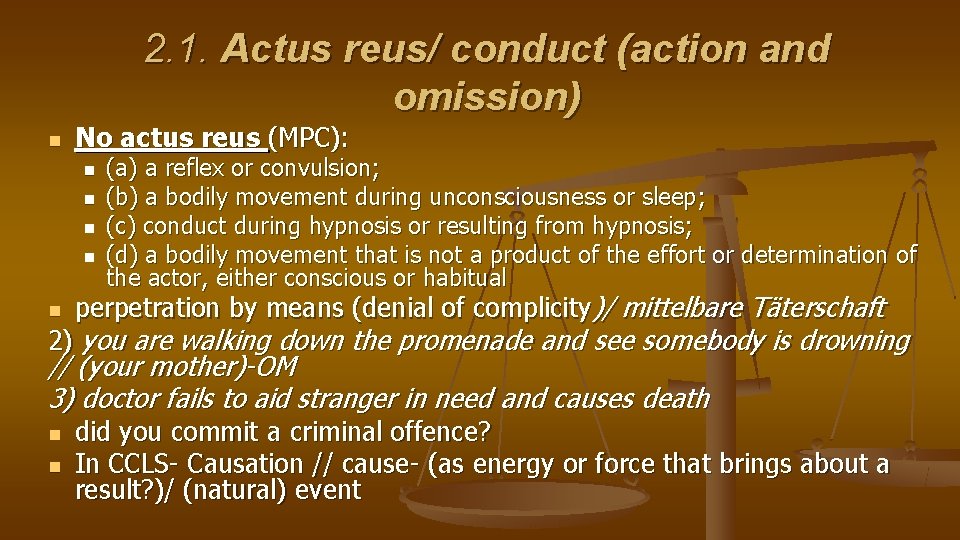 2. 1. Actus reus/ conduct (action and omission) n No actus reus (MPC): n
