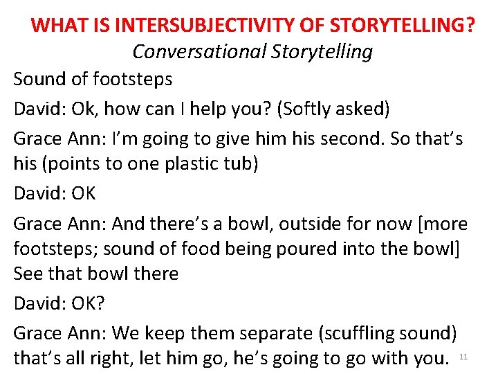 WHAT IS INTERSUBJECTIVITY OF STORYTELLING? Conversational Storytelling Sound of footsteps David: Ok, how can