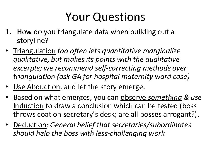 Your Questions 1. How do you triangulate data when building out a storyline? •