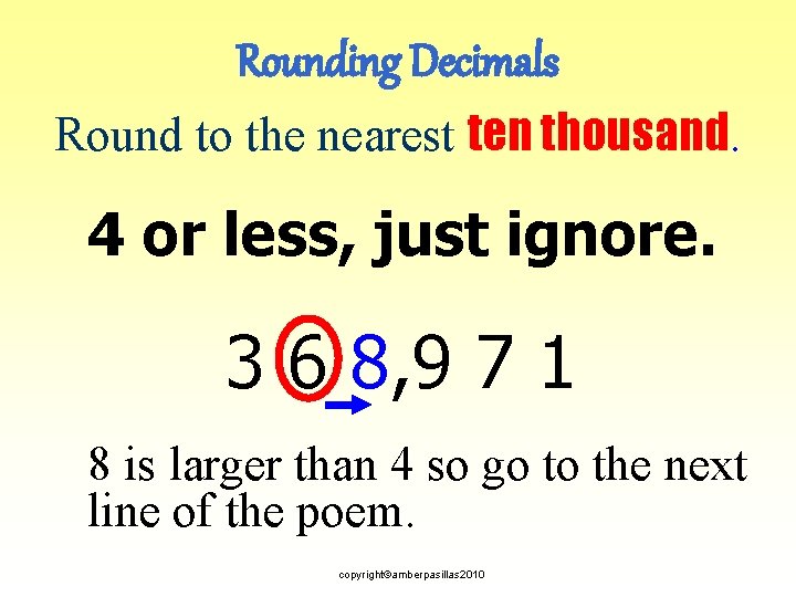 Rounding Decimals Round to the nearest ten thousand. 4 or less, just ignore. 3