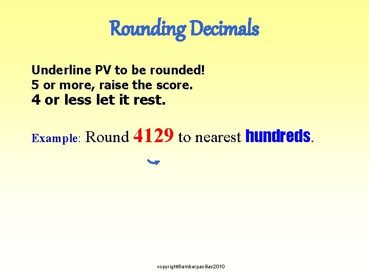 Rounding Decimals Underline PV to be rounded! 5 or more, raise the score. 4