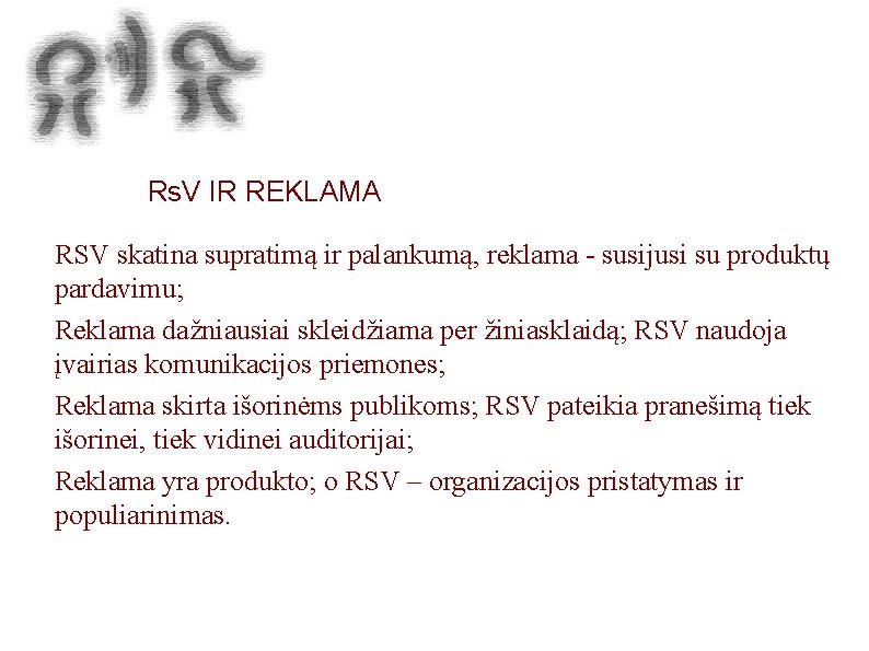 Rs. V IR REKLAMA RSV skatina supratimą ir palankumą, reklama - susijusi su produktų