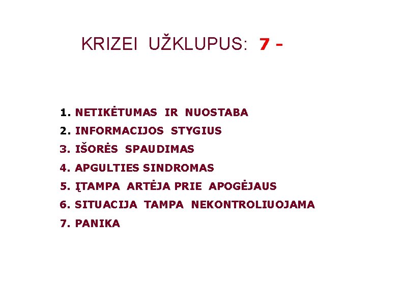 KRIZEI UŽKLUPUS: 7 - 1. NETIKĖTUMAS IR NUOSTABA 2. INFORMACIJOS STYGIUS 3. IŠORĖS SPAUDIMAS