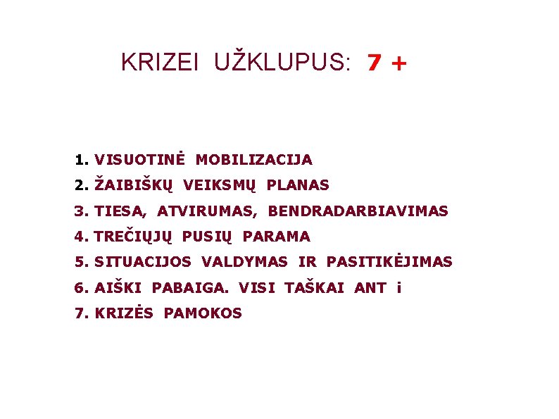 KRIZEI UŽKLUPUS: 7 + 1. VISUOTINĖ MOBILIZACIJA 2. ŽAIBIŠKŲ VEIKSMŲ PLANAS 3. TIESA, ATVIRUMAS,