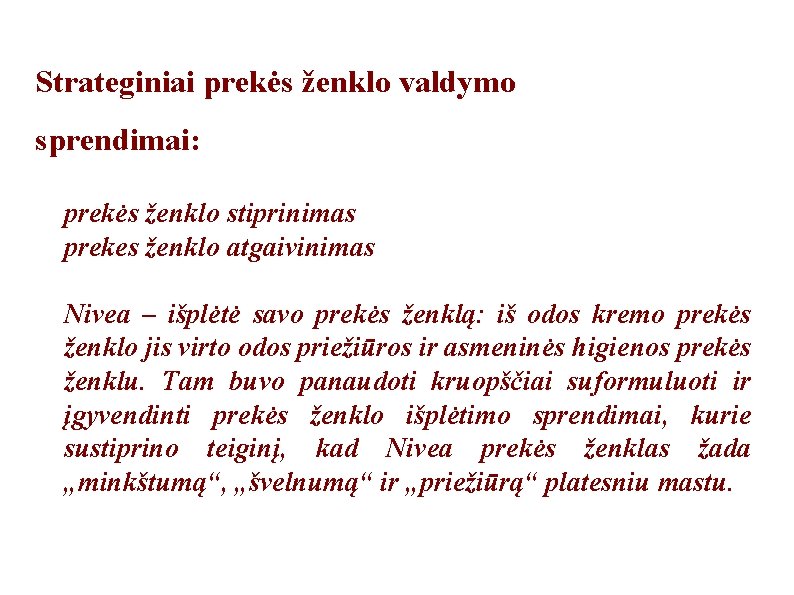 Strateginiai prekės ženklo valdymo sprendimai: prekės ženklo stiprinimas prekes ženklo atgaivinimas Nivea – išplėtė