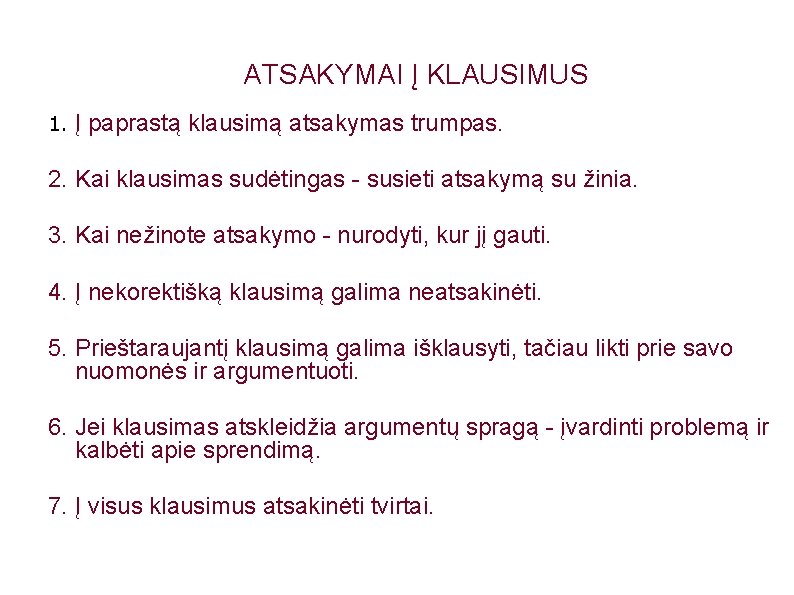 ATSAKYMAI Į KLAUSIMUS 1. Į paprastą klausimą atsakymas trumpas. 2. Kai klausimas sudėtingas -