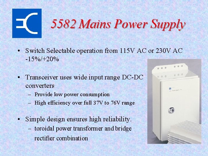 5582 Mains Power Supply • Switch Selectable operation from 115 V AC or 230