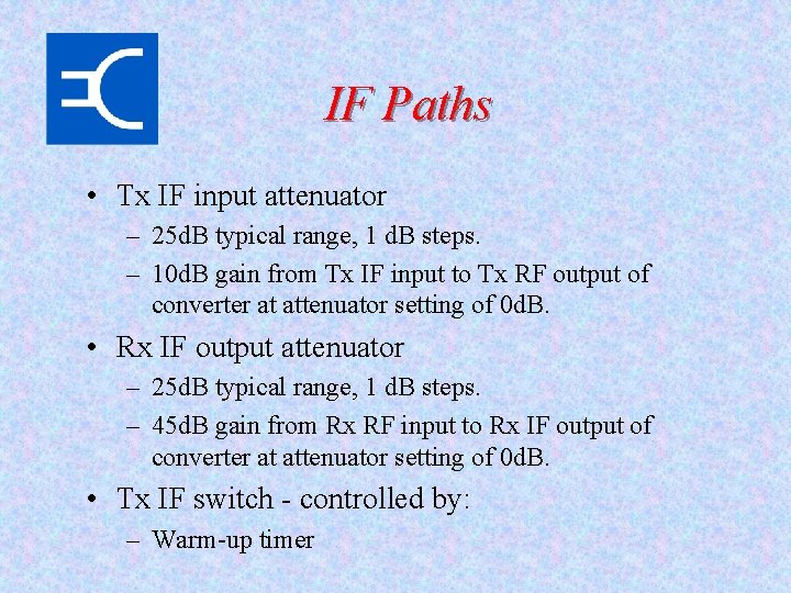 IF Paths • Tx IF input attenuator – 25 d. B typical range, 1