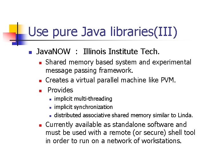 Use pure Java libraries(III) n Java. NOW : Illinois Institute Tech. n n n