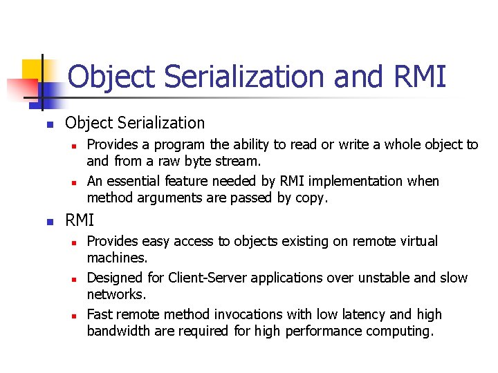 Object Serialization and RMI n Object Serialization n Provides a program the ability to