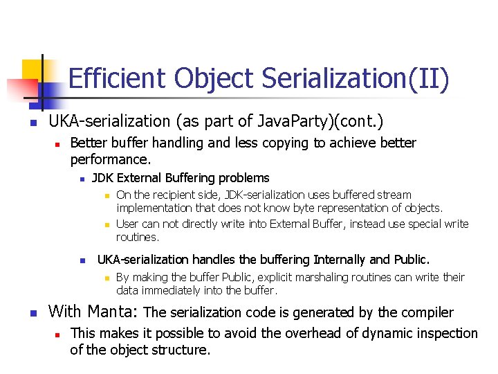 Efficient Object Serialization(II) n UKA-serialization (as part of Java. Party)(cont. ) n Better buffer