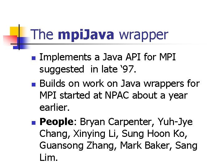 The mpi. Java wrapper n n n Implements a Java API for MPI suggested
