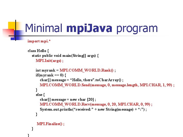 Minimal mpi. Java program import mpi. * class Hello { static public void main(String[]