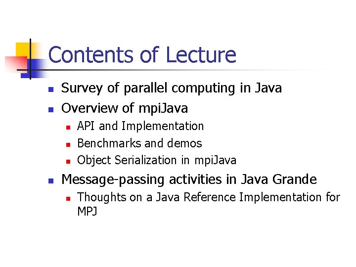 Contents of Lecture n n Survey of parallel computing in Java Overview of mpi.