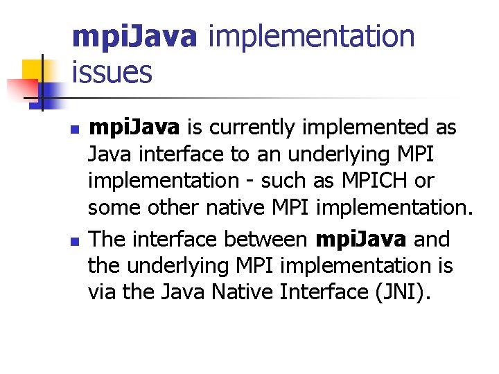 mpi. Java implementation issues n n mpi. Java is currently implemented as Java interface