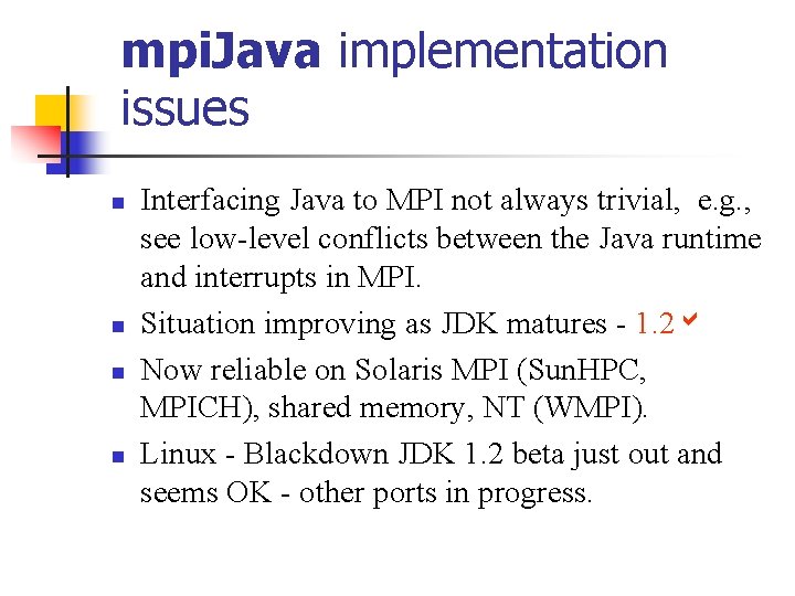 mpi. Java implementation issues n n Interfacing Java to MPI not always trivial, e.