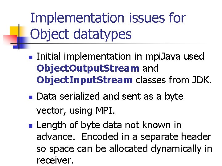 Implementation issues for Object datatypes n n n Initial implementation in mpi. Java used