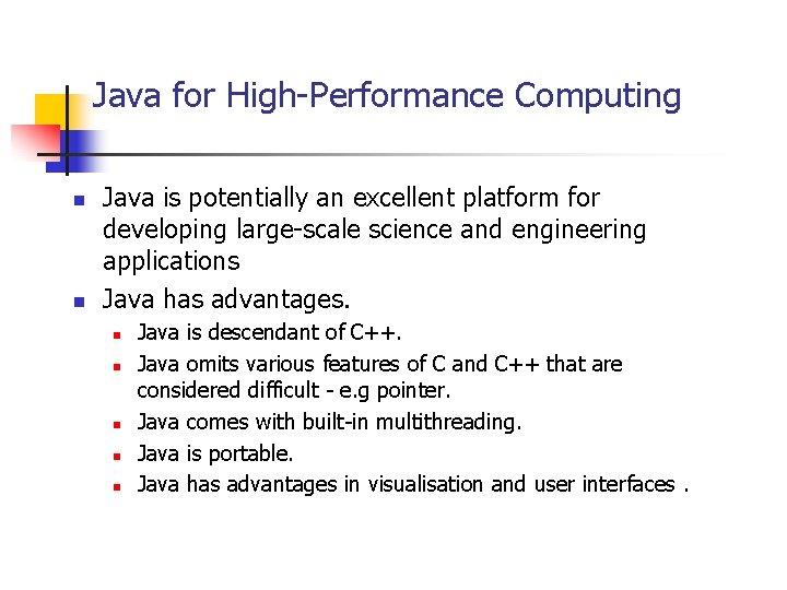 Java for High-Performance Computing n n Java is potentially an excellent platform for developing