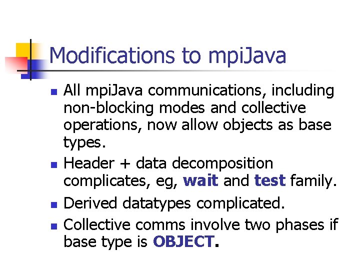 Modifications to mpi. Java n n All mpi. Java communications, including non-blocking modes and