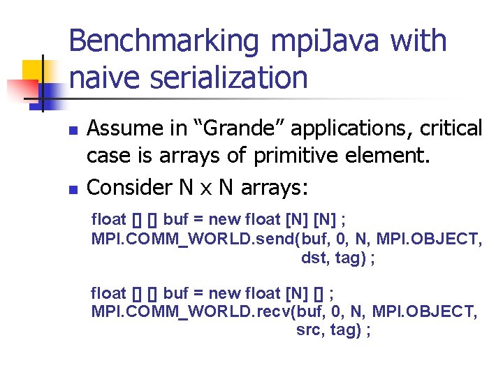 Benchmarking mpi. Java with naive serialization n n Assume in “Grande” applications, critical case