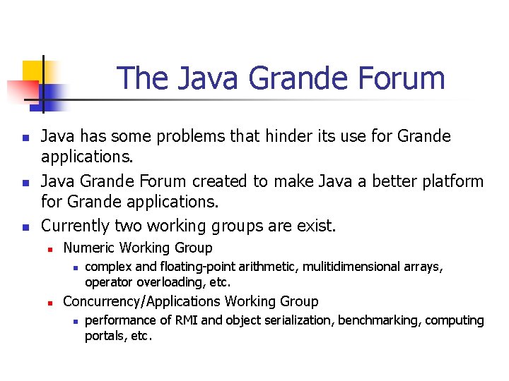 The Java Grande Forum n n n Java has some problems that hinder its