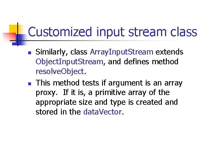 Customized input stream class n n Similarly, class Array. Input. Stream extends Object. Input.