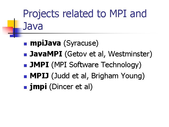 Projects related to MPI and Java n n n mpi. Java (Syracuse) Java. MPI