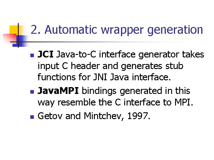 2. Automatic wrapper generation n JCI Java-to-C interface generator takes input C header and