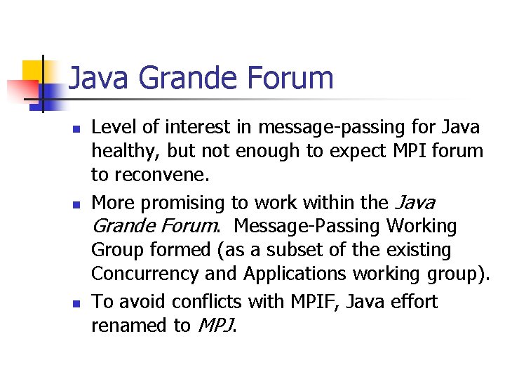 Java Grande Forum n n n Level of interest in message-passing for Java healthy,