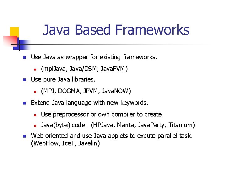 Java Based Frameworks n Use Java as wrapper for existing frameworks. n n Use