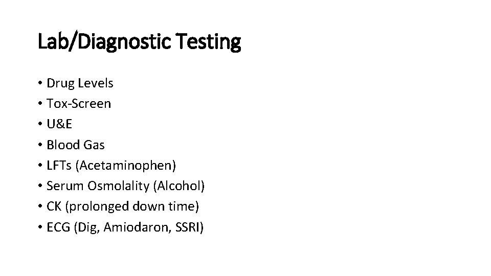 Lab/Diagnostic Testing • Drug Levels • Tox-Screen • U&E • Blood Gas • LFTs