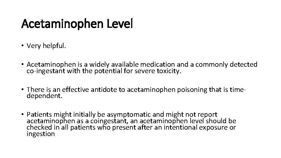 Acetaminophen Level • Very helpful. • Acetaminophen is a widely available medication and a