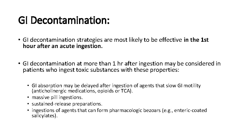 GI Decontamination: • GI decontamination strategies are most likely to be effective in the