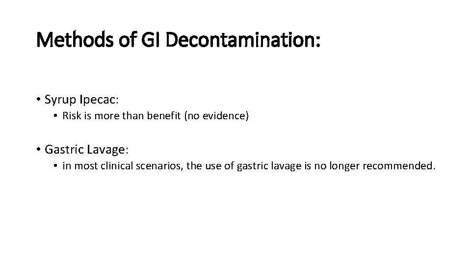 Methods of GI Decontamination: • Syrup Ipecac: • Risk is more than benefit (no