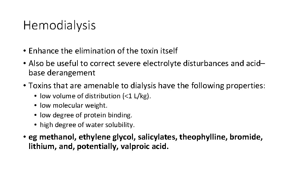 Hemodialysis • Enhance the elimination of the toxin itself • Also be useful to
