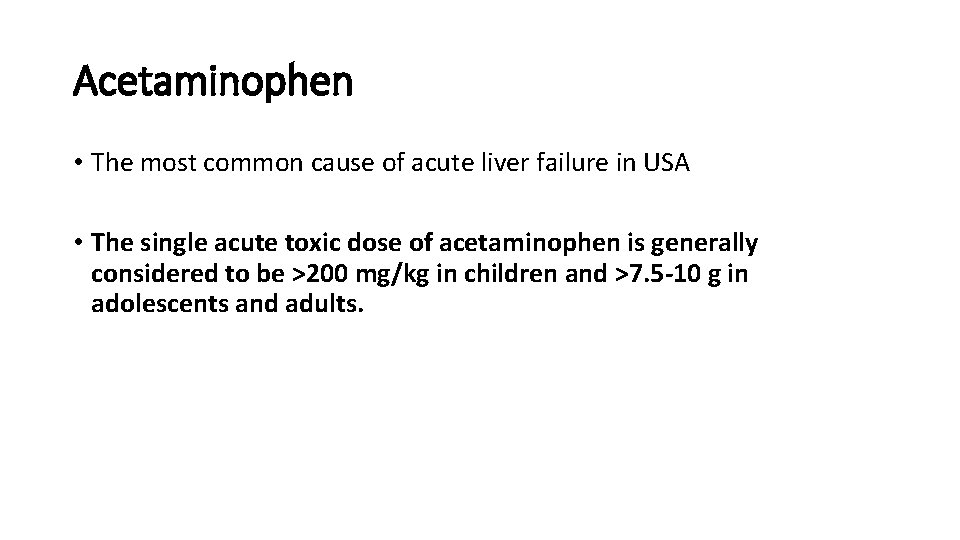Acetaminophen • The most common cause of acute liver failure in USA • The