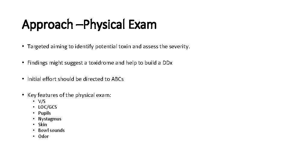 Approach –Physical Exam • Targeted aiming to identify potential toxin and assess the severity.