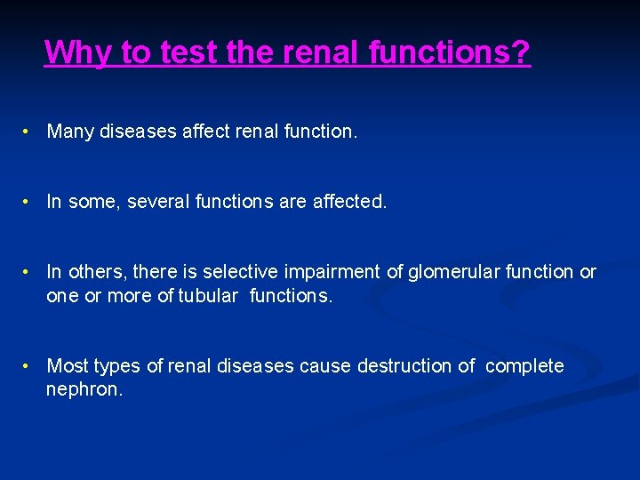 Why to test the renal functions? • Many diseases affect renal function. • In
