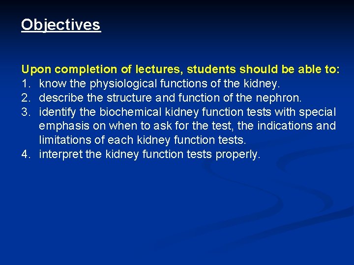 Objectives Upon completion of lectures, students should be able to: 1. know the physiological
